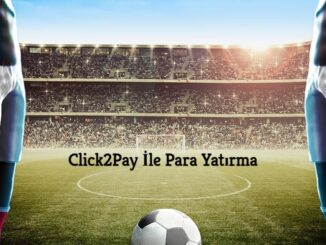 Click2Pay İle Para Yatırma